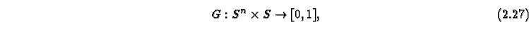 \begin{equation}
G: S^n \times S \rightarrow [0,1],
\end{equation}