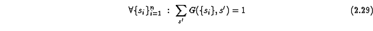 \begin{equation}
\forall \{s_i\}_{i=1}^n\ :\ \sum_{s'} G(\{s_i\}, s') = 1
\end{equation}