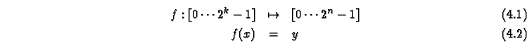 \begin{eqnarray}
f: [0 \cdots 2^k-1] &\mapsto& [0 \cdots 2^n-1]\\
f(x) &=& y
\end{eqnarray}